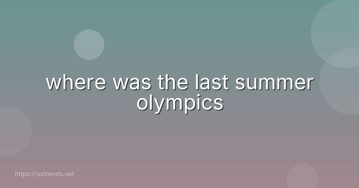 where was the last summer olympics