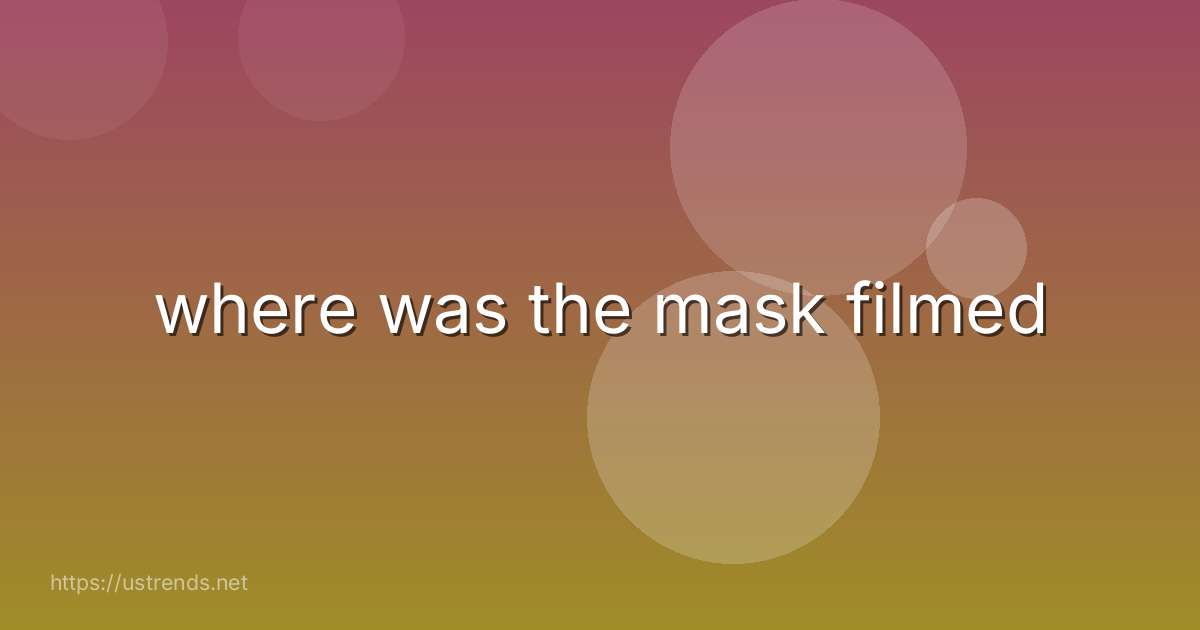 where was the mask filmed