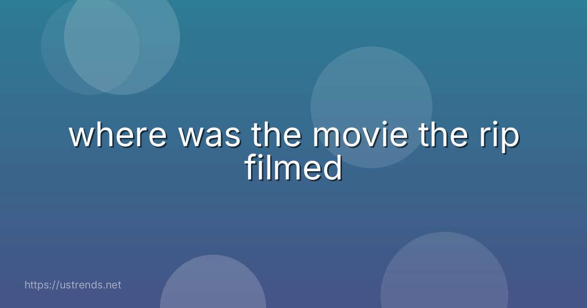 where was the movie the rip filmed