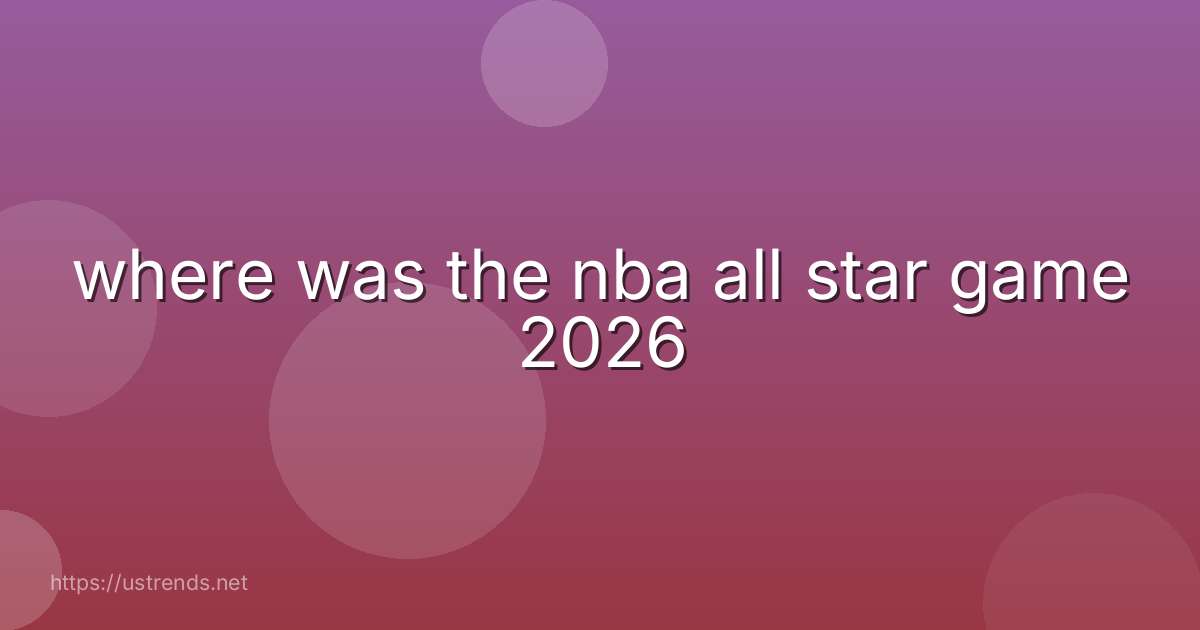 where was the nba all star game 2026