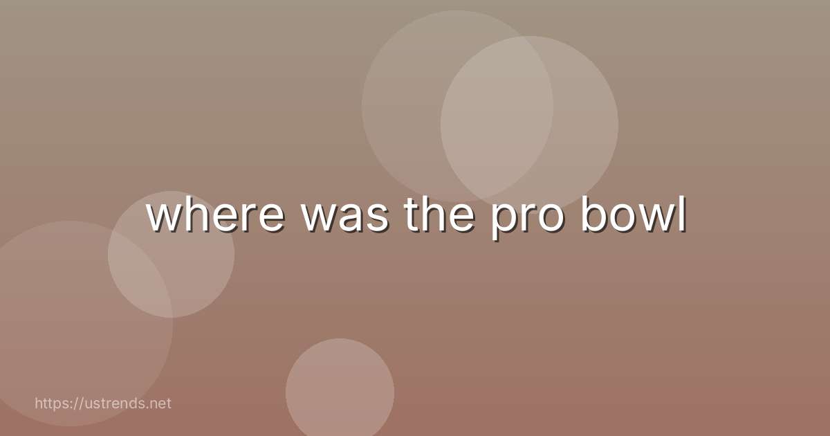 where was the pro bowl