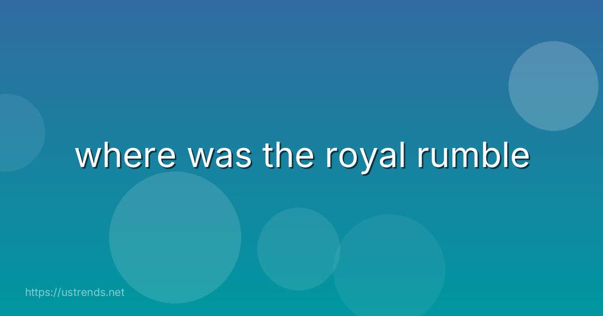 where was the royal rumble