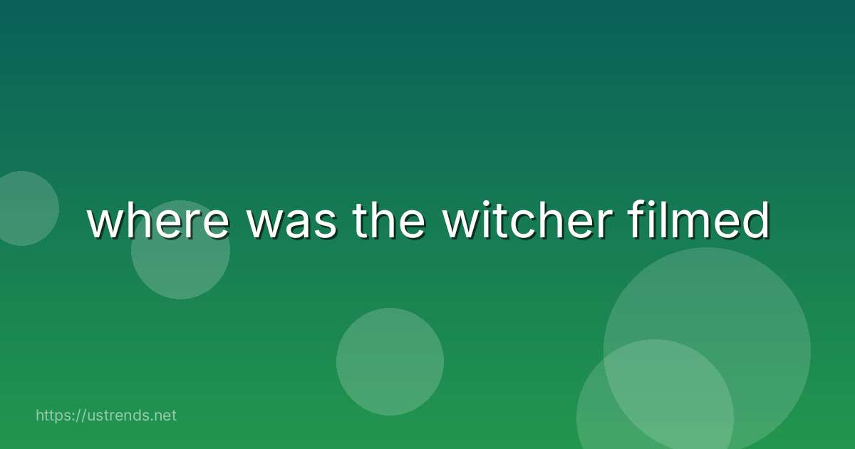where was the witcher filmed