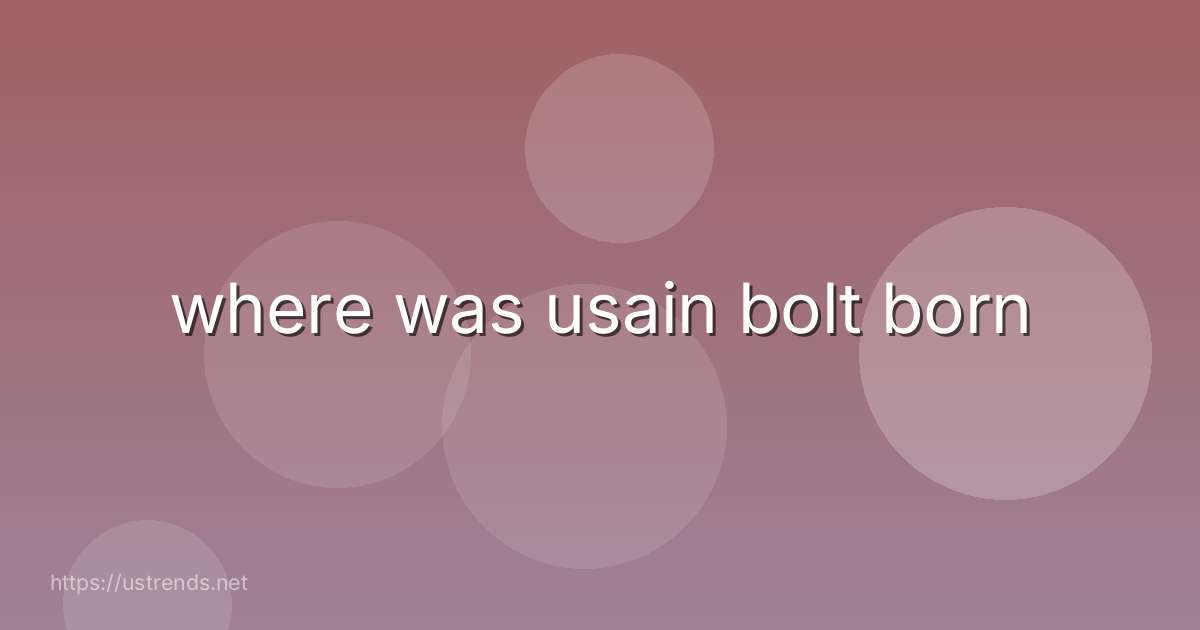 where was usain bolt born