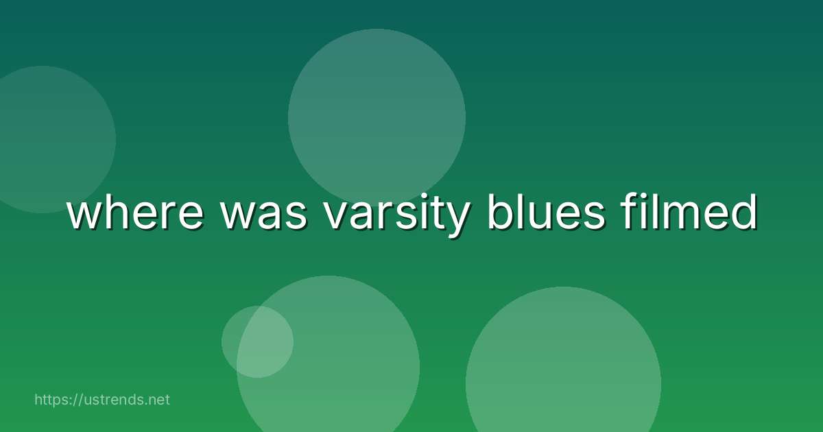 where was varsity blues filmed