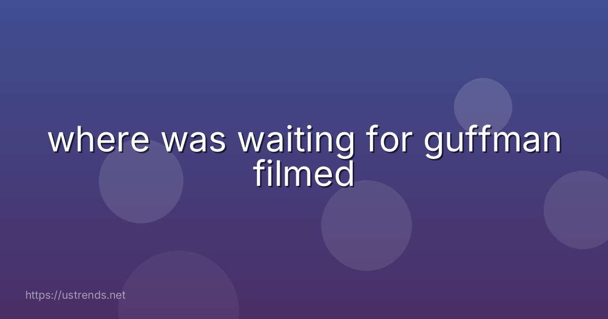 where was waiting for guffman filmed