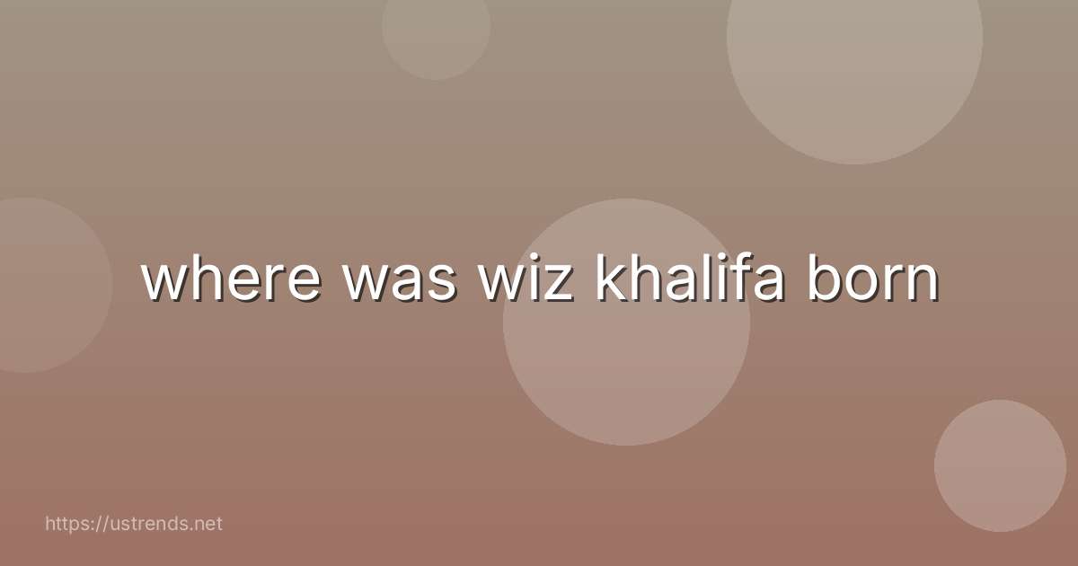 where was wiz khalifa born