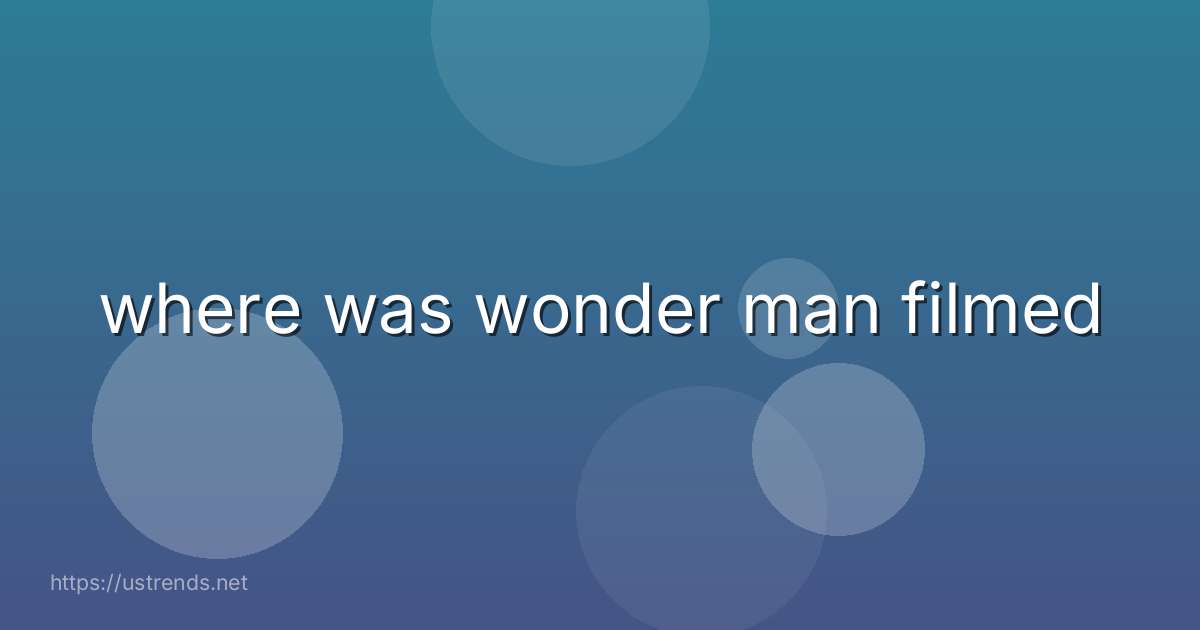 where was wonder man filmed