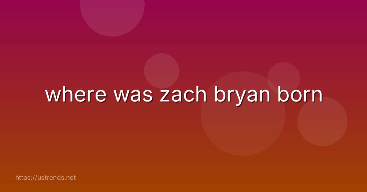 where was zach bryan born