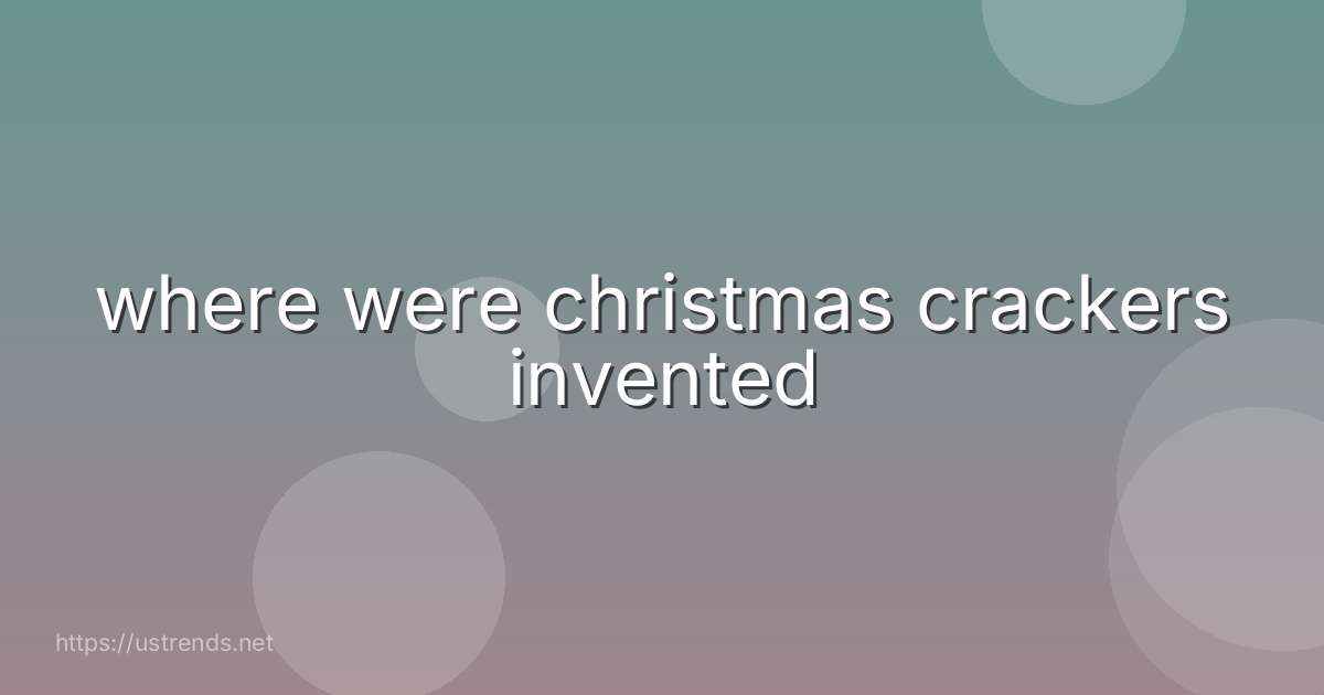 where were christmas crackers invented