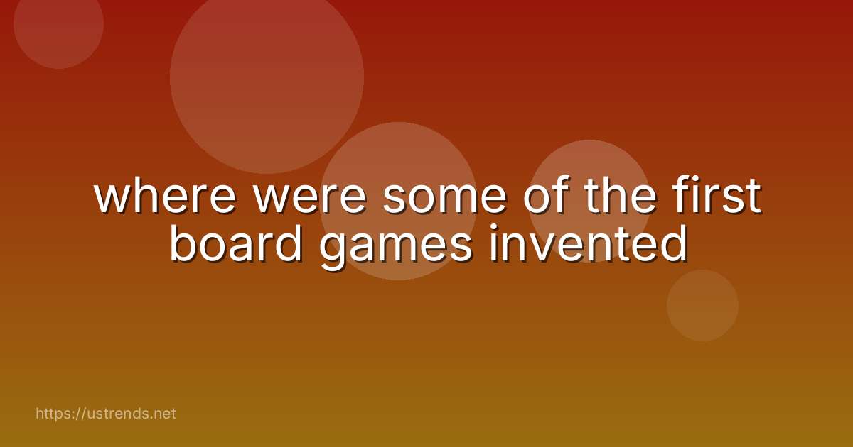 where were some of the first board games invented