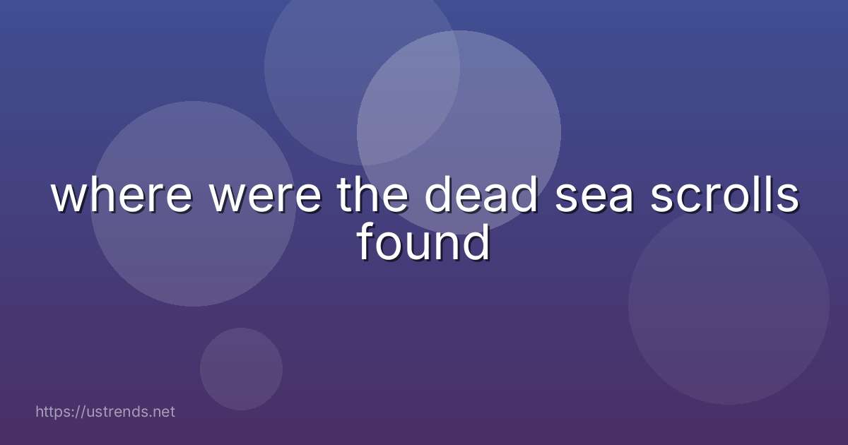 where were the dead sea scrolls found