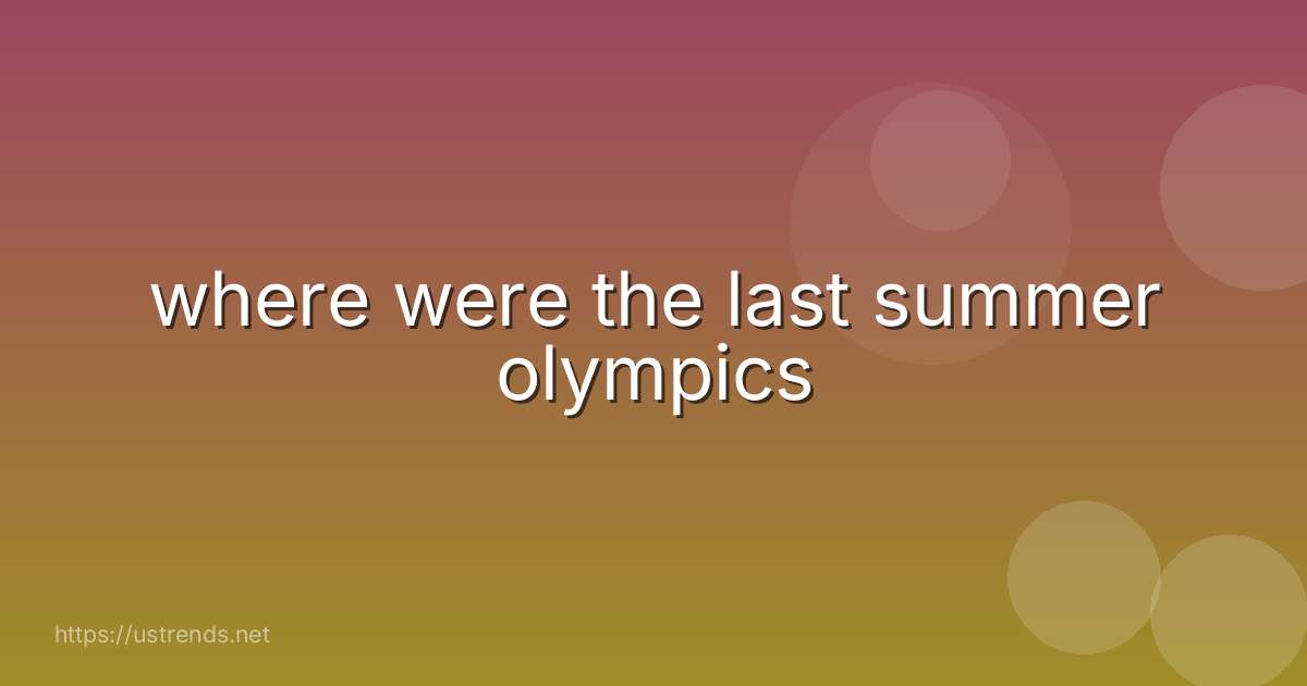 where were the last summer olympics