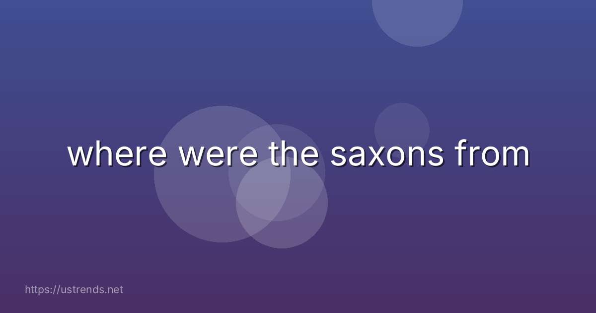 where were the saxons from