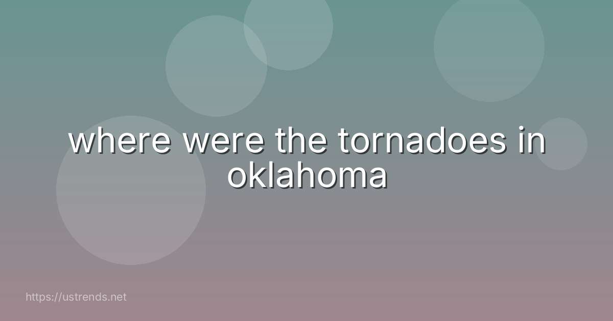 where were the tornadoes in oklahoma