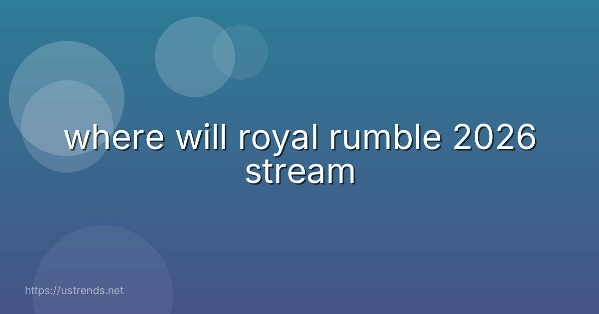 where will royal rumble 2026 stream