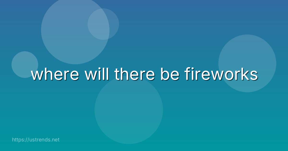 where will there be fireworks