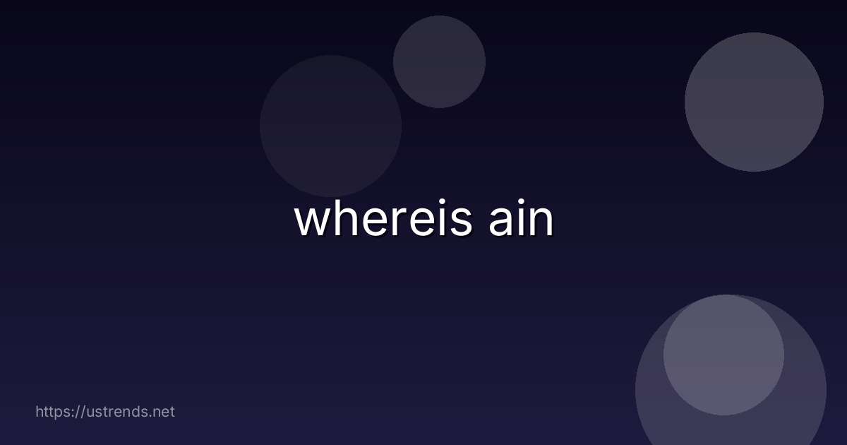 whereis ain