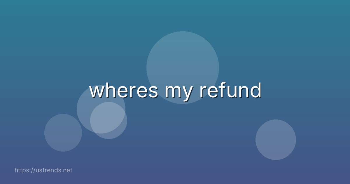 wheres my refund