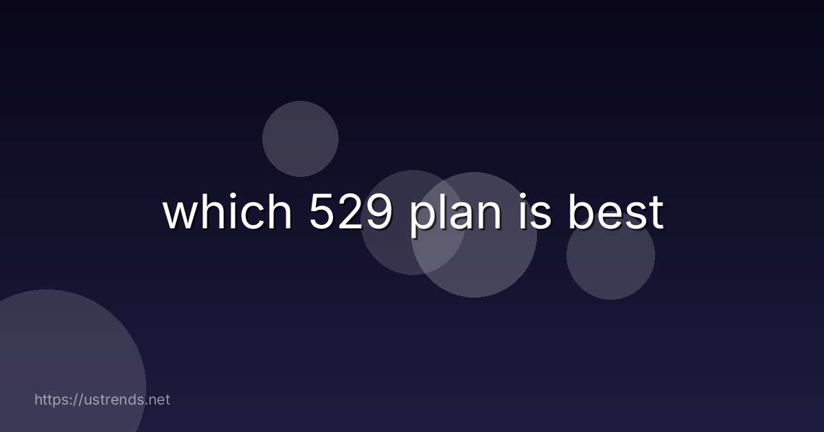 which 529 plan is best