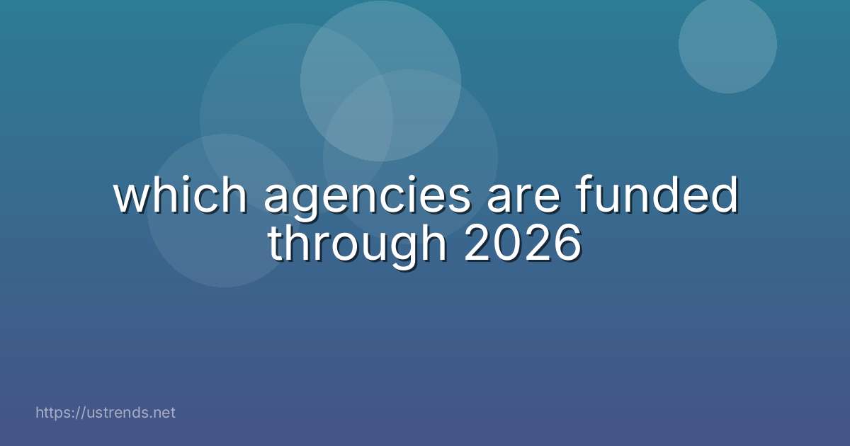 which agencies are funded through 2026