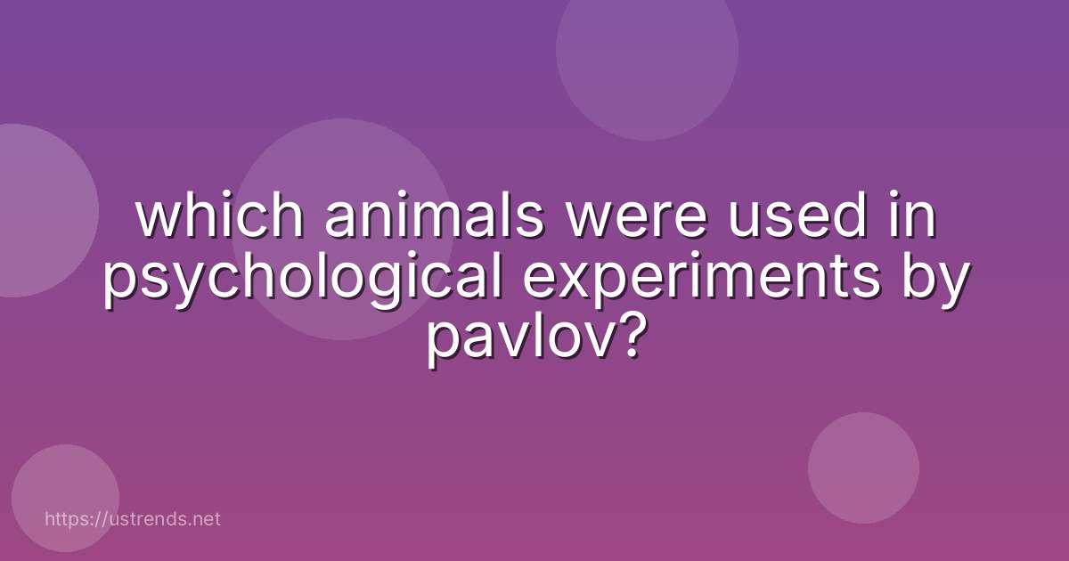 which animals were used in psychological experiments by pavlov?