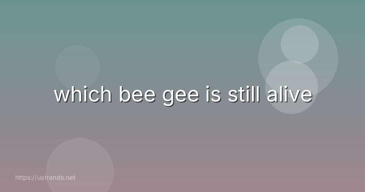 which bee gee is still alive