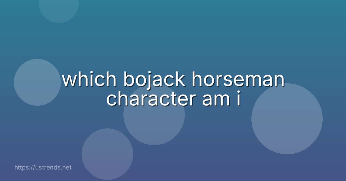 which bojack horseman character am i