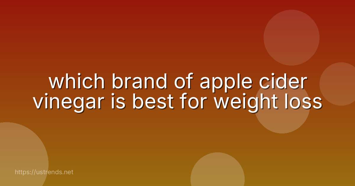 which brand of apple cider vinegar is best for weight loss