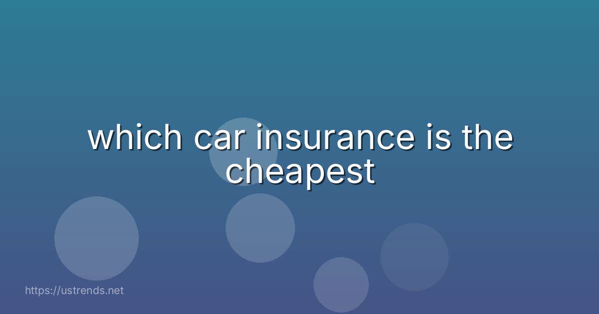 which car insurance is the cheapest