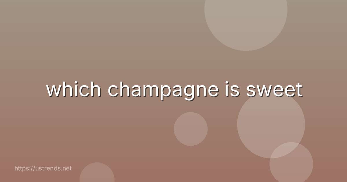 which champagne is sweet