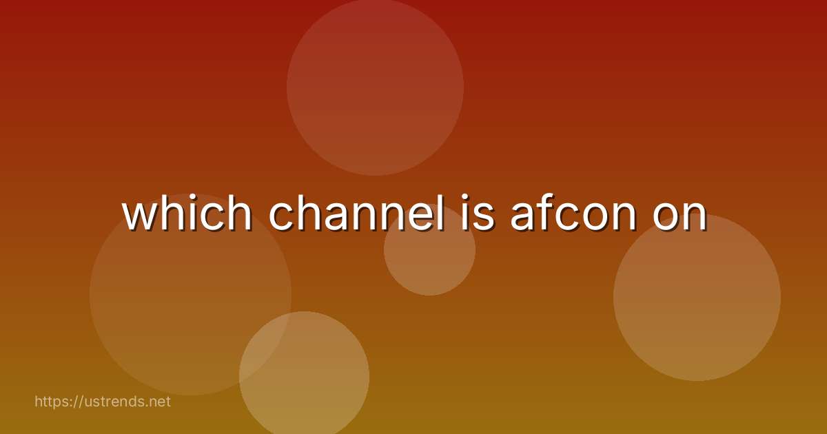 which channel is afcon on