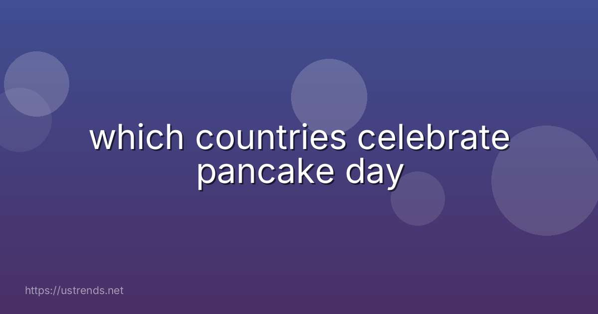 which countries celebrate pancake day