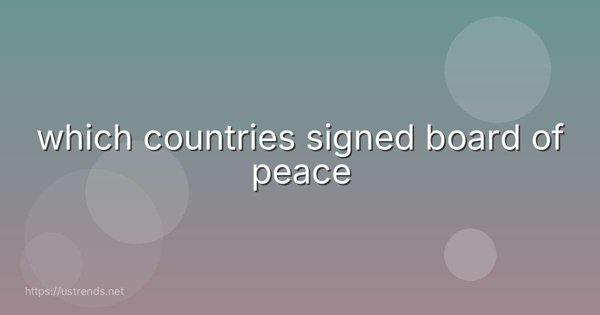 which countries signed board of peace