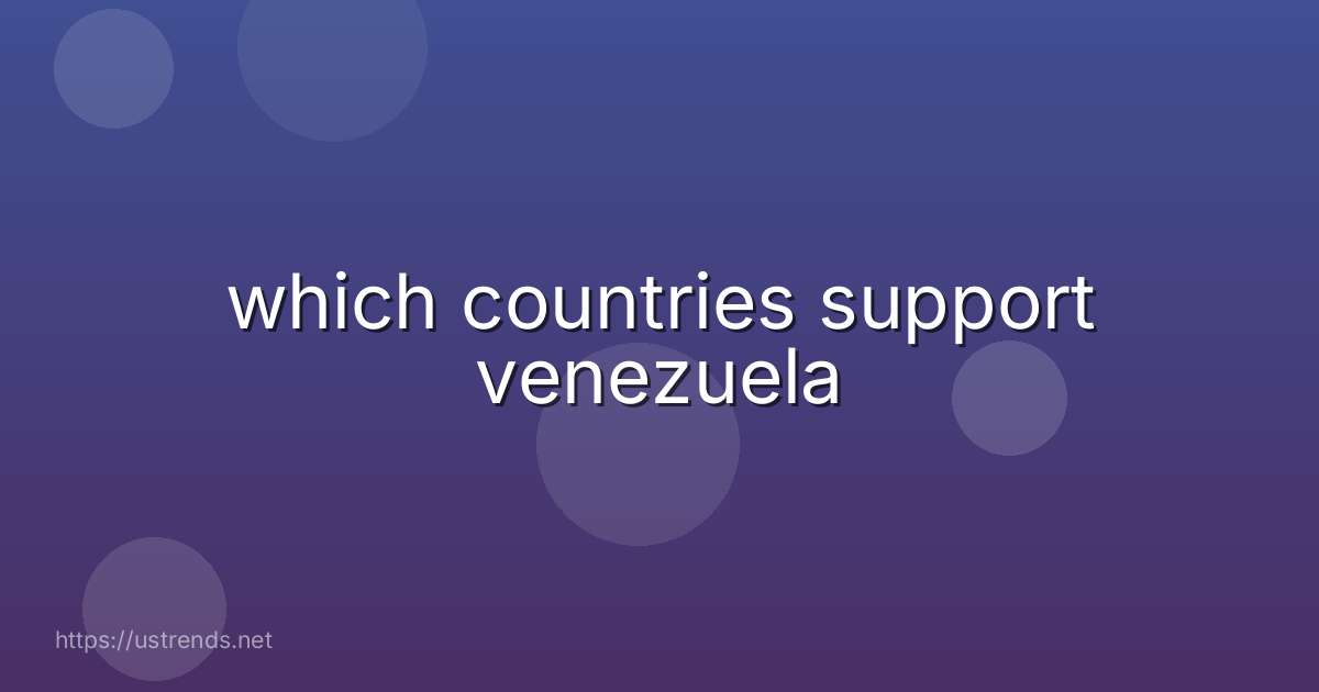 which countries support venezuela