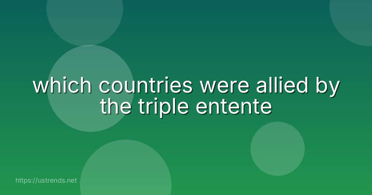 which countries were allied by the triple entente