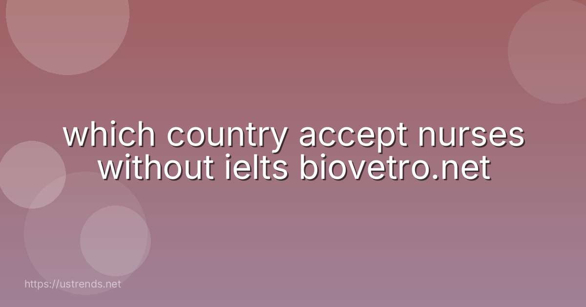 which country accept nurses without ielts biovetro.net