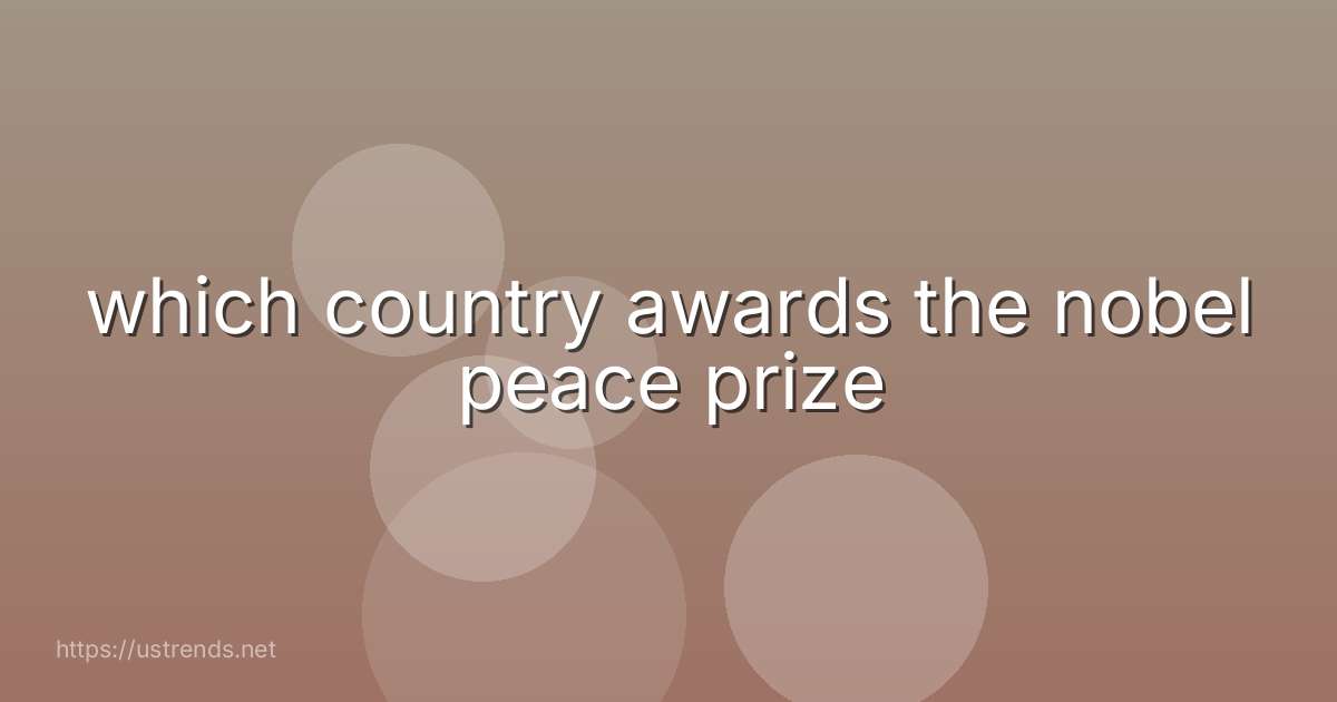 which country awards the nobel peace prize