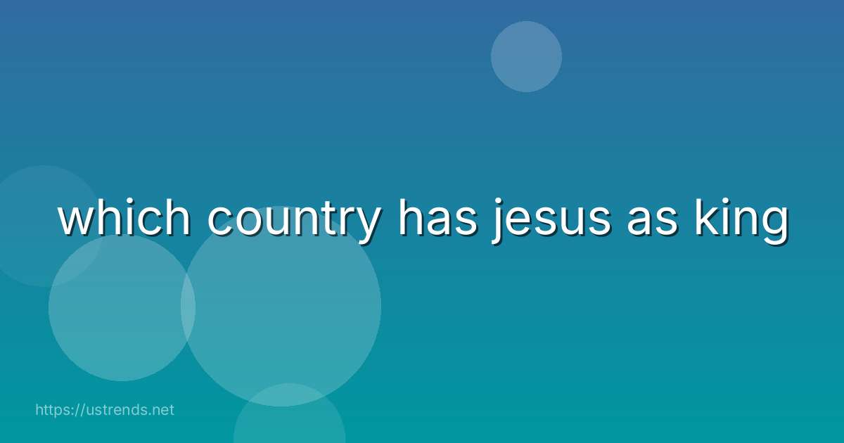which country has jesus as king
