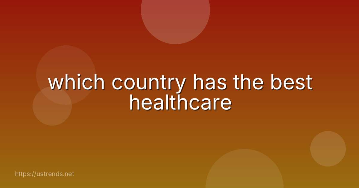 which country has the best healthcare