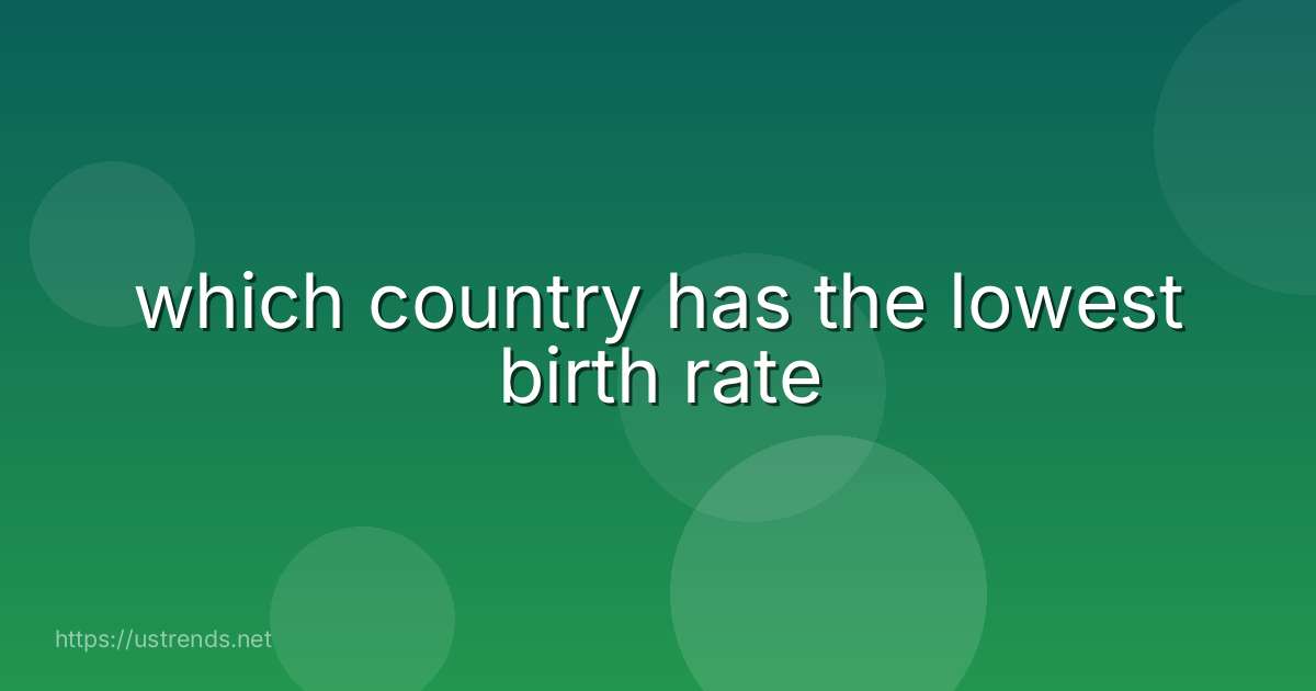 which country has the lowest birth rate