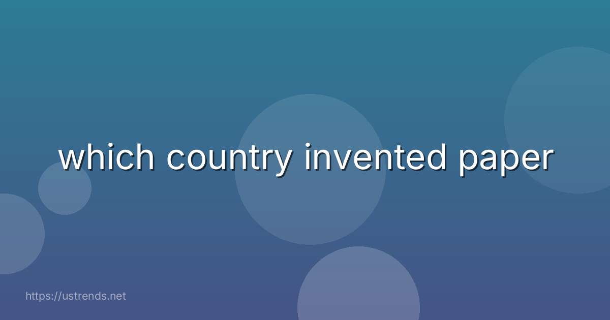 which country invented paper