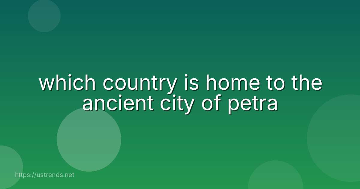 which country is home to the ancient city of petra
