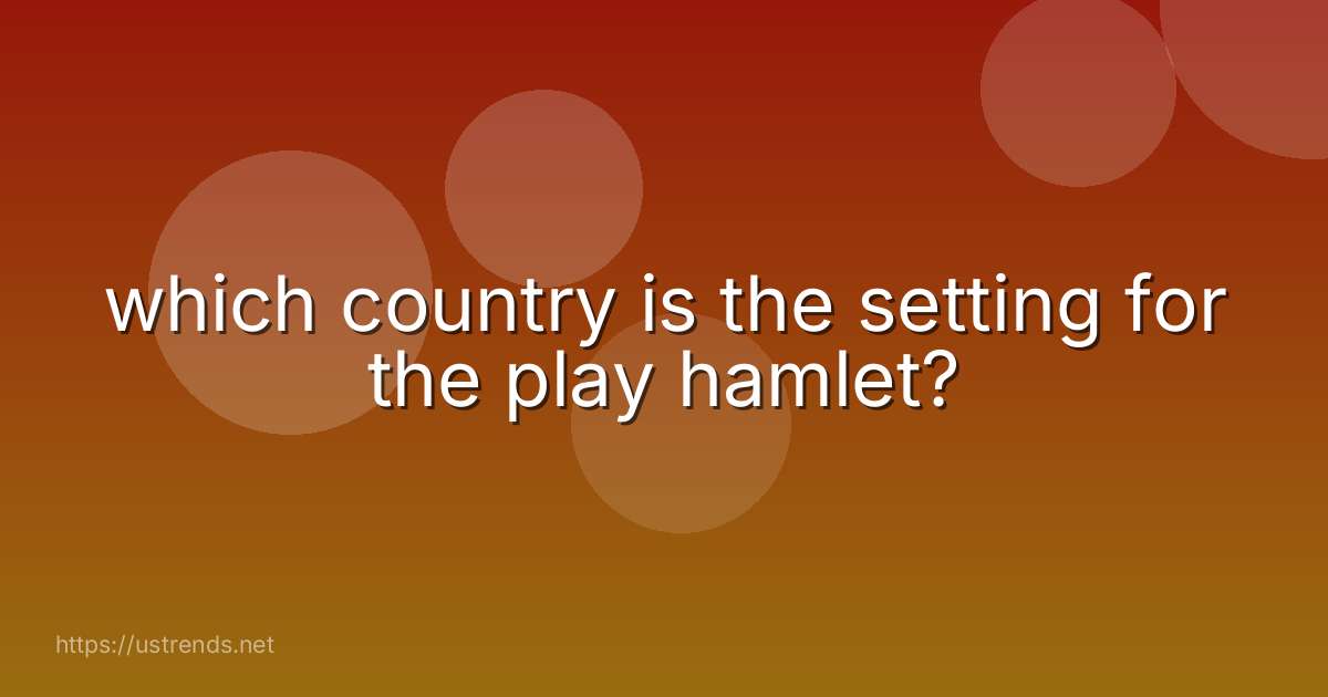 which country is the setting for the play hamlet?