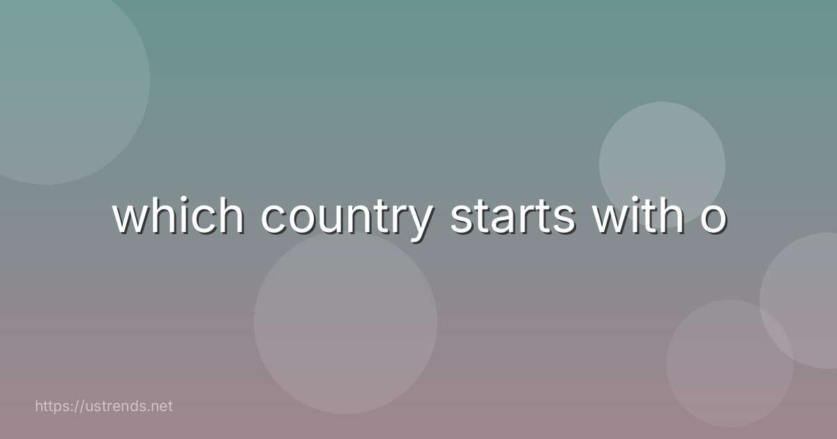 which country starts with o