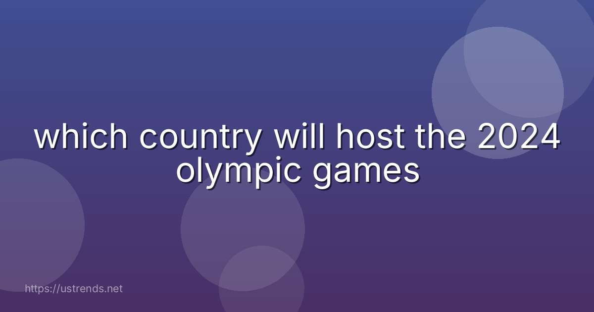 which country will host the 2024 olympic games