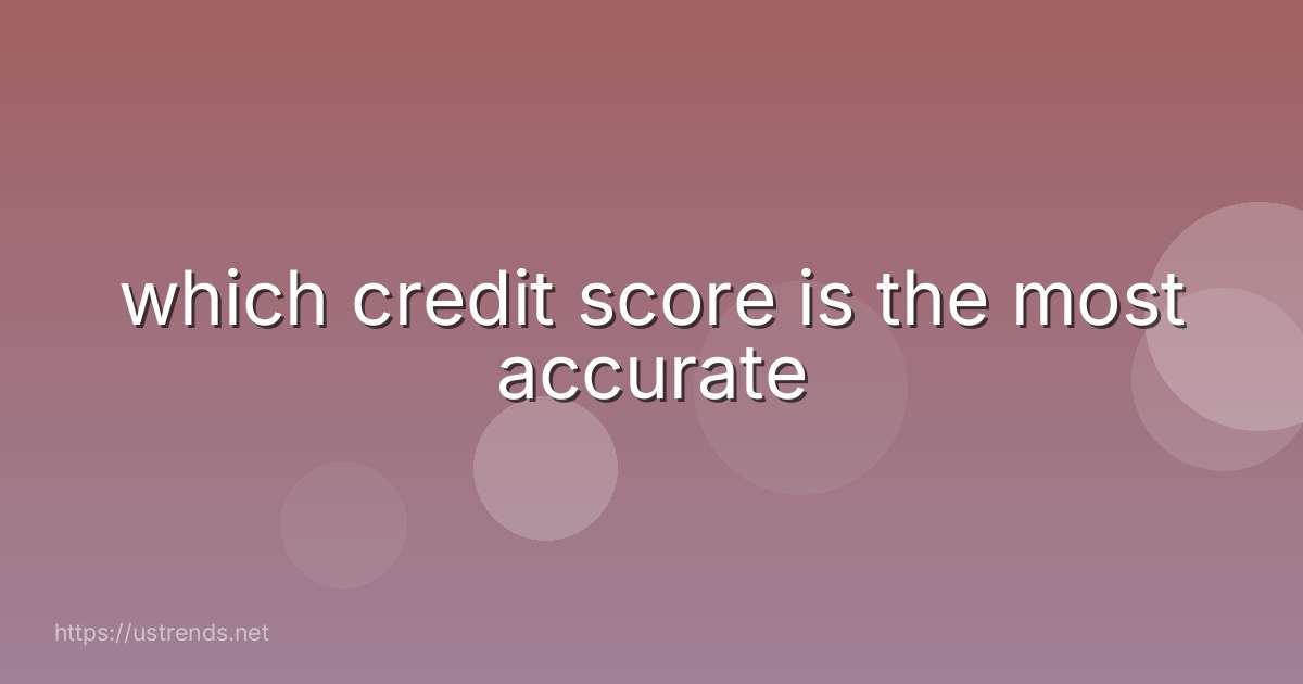 which credit score is the most accurate