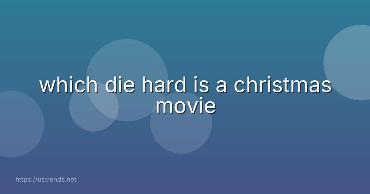 which die hard is a christmas movie