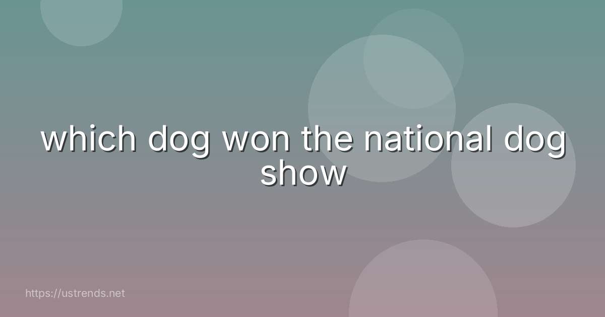 which dog won the national dog show