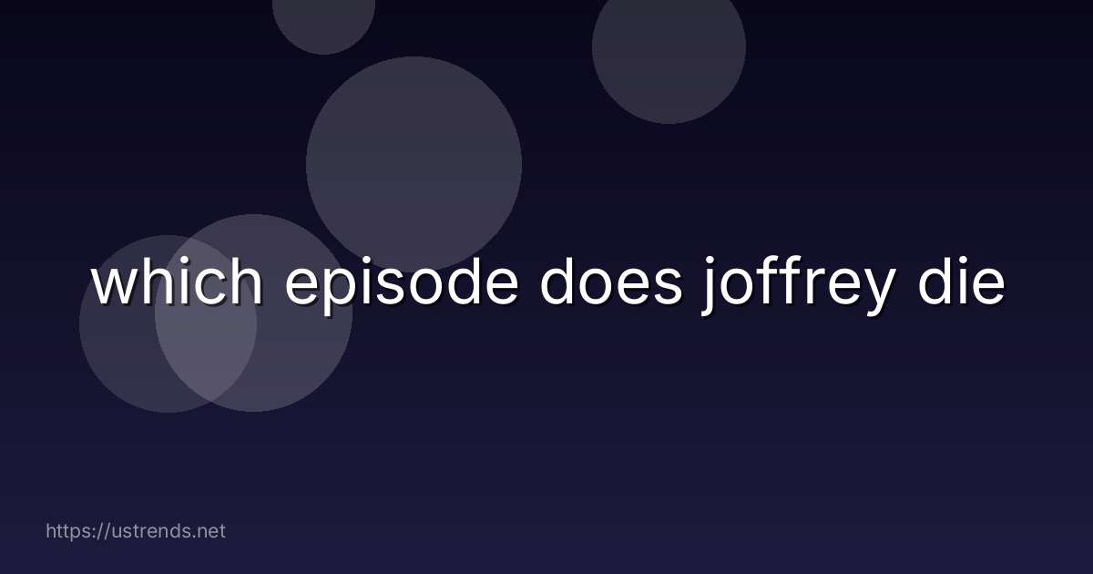 which episode does joffrey die